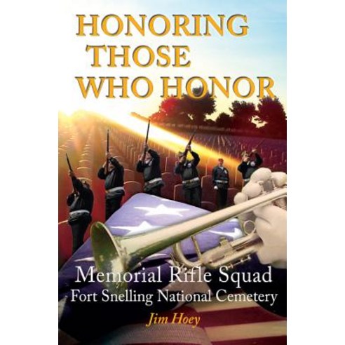 Honoring Those Who Honor: Memorial Rifle Squad Fort Snelling National Cemetery Paperback, Nodin Press