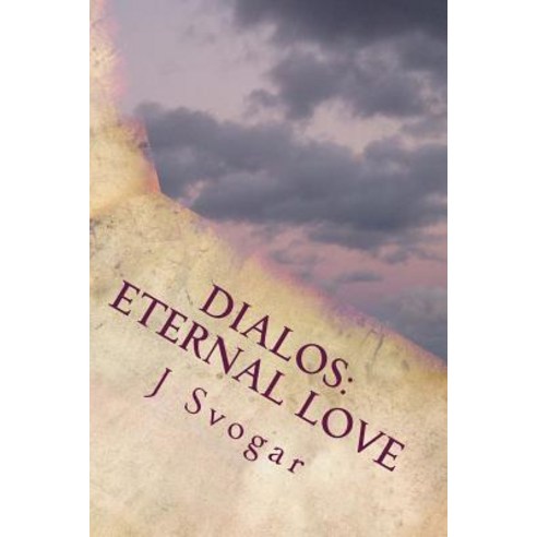 Dialos: Eternal Love Paperback, Createspace Independent Publishing Platform