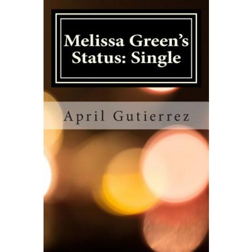 Melissa Green''s Status: Single Paperback, April Stults