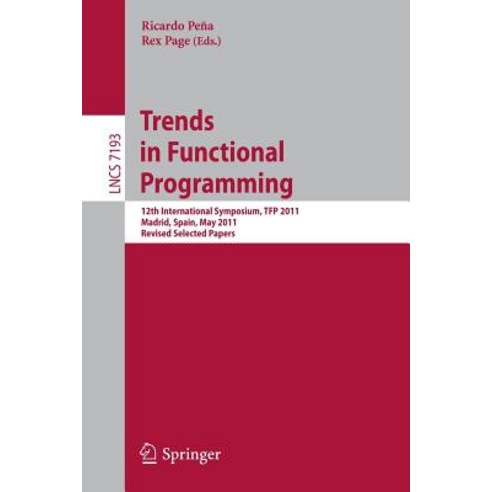 Trends in Functional Programming: 12th International Symposium Tfp 2011 Madrid Spain May 16-18 2011 Revised Selected Papers Paperback, Springer