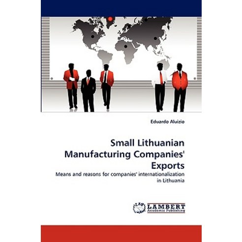 Small Lithuanian Manufacturing Companies'' Exports Paperback, LAP Lambert Academic Publishing