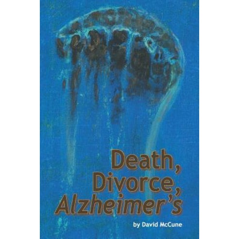 Death Divorce Alzheimer''s Paperback, Authorhouse