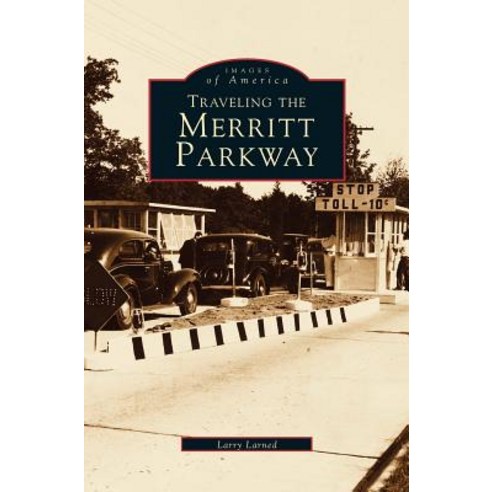Traveling the Merritt Parkway Hardcover, Arcadia Publishing Library Editions