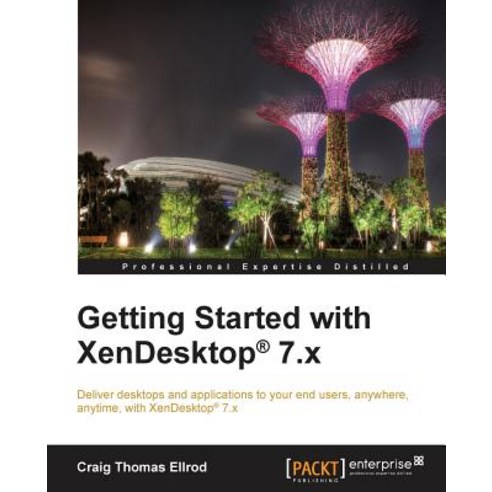Getting Started with Xendesktop 7.X, Packt Publishing