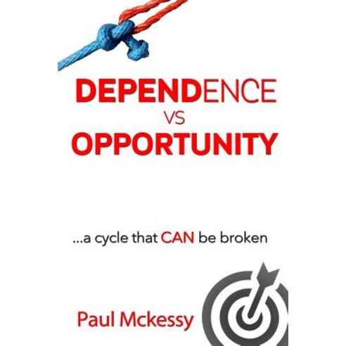 Dependance Vs Opportunity: A Cycle That Can Be Broken Paperback, Great Health Naturally