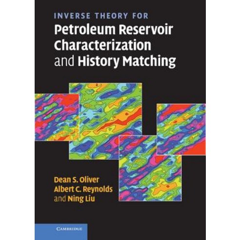 Inverse Theory for Petroleum Reservoir Characterization and History Matching Hardcover, Cambridge University Press