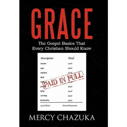 Grace: The Gospel Basics That Every Christian Should Know Paperback, iUniverse