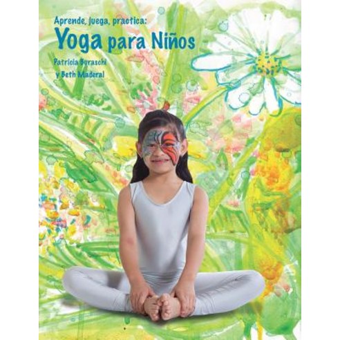 Aprende Juega Practica: Yoga Para Ninos. Paperback, Createspace Independent Publishing Platform