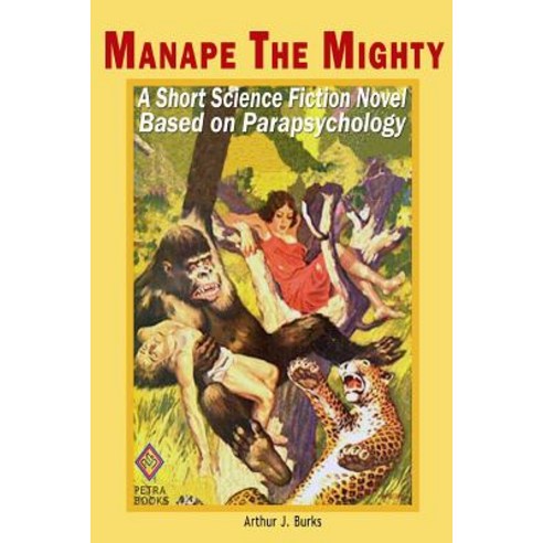 Manape the Mighty: A Short Science Fiction Novel Based on Parapsychology Paperback, Createspace Independent Publishing Platform