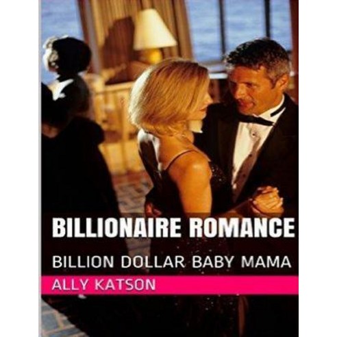 Billionaire Romance: Billion Dollar Baby Mama Paperback, Createspace Independent Publishing Platform