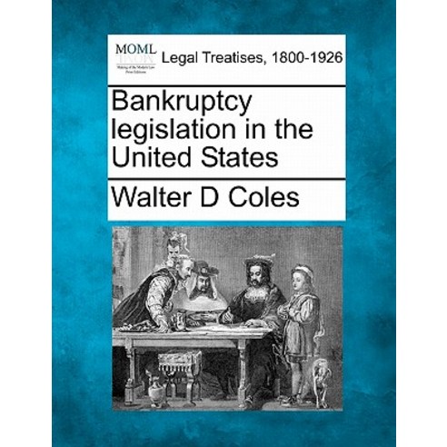 Bankruptcy Legislation in the United States Paperback, Gale, Making of Modern Law