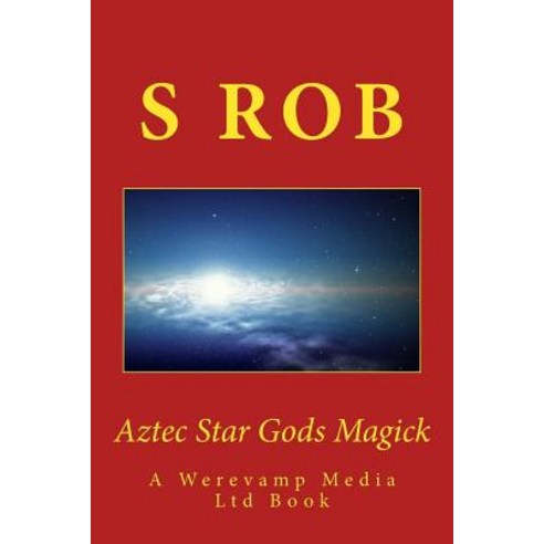Aztec Star Gods Magick Paperback, Createspace Independent Publishing Platform