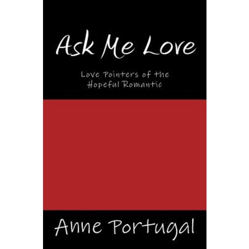 Ask Me Love: Love Pointers of the Hopeful Romantic Paperback, Createspace Independent Publishing Platform