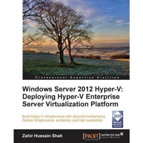 Windows Server 2012 Hyper-V:Deploying the Hyper-V Enterprise Server Virtualization Platform, Packt Publishing