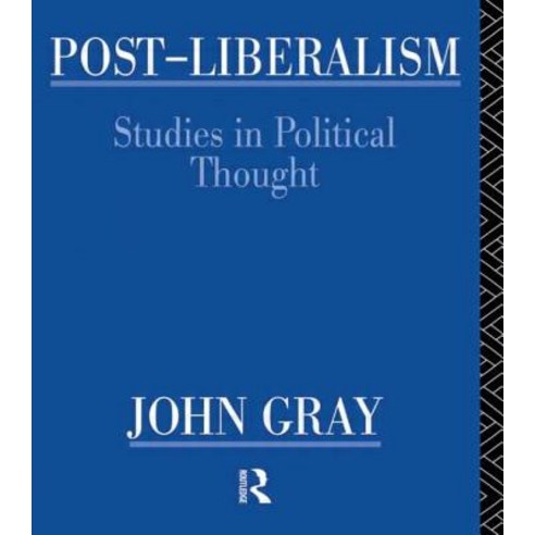 Post-Liberalism: Studies in Political Thought Paperback, Routledge