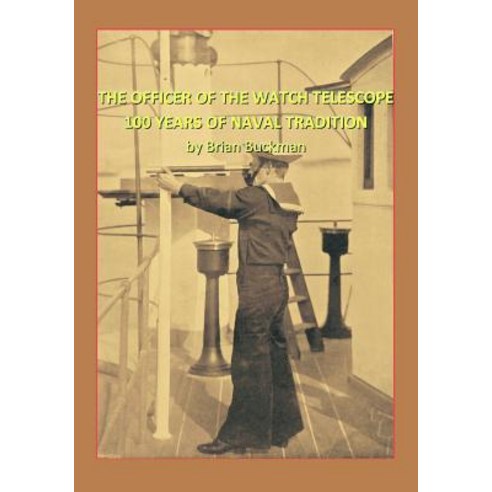 The Officer of the Watch Telescope: 100 Years of Naval Tradition Paperback, Outskirts Press