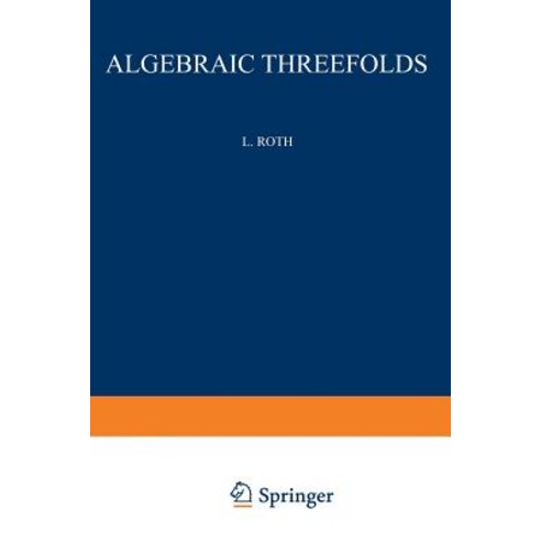 Algebraic Threefolds: With Special Regard to Problems of Rationality Paperback, Springer