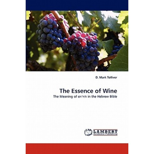 The Essence of Wine Paperback, LAP Lambert Academic Publishing