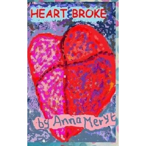 Heart Broke: A Collection of My Poetry - ''...a ''Girlfriend'' Book to Inspire Hope Through Experience''. Paperback, Heart Broke