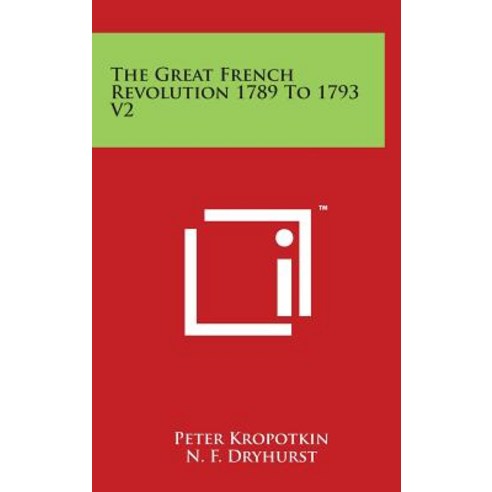 The Great French Revolution 1789 to 1793 V2 Hardcover, Literary Licensing, LLC
