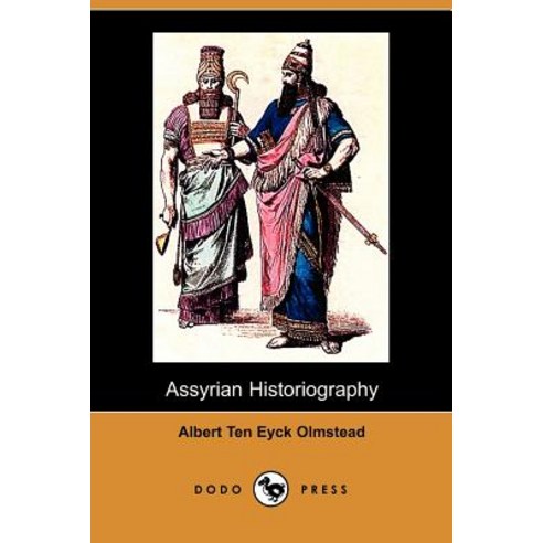 Assyrian Historiography (Dodo Press) Paperback, Dodo Press
