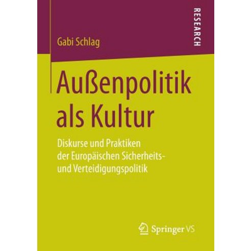 Auenpolitik ALS Kultur: Diskurse Und Praktiken Der Europaischen Sicherheits- Und Verteidigungspolitik Paperback, Springer vs