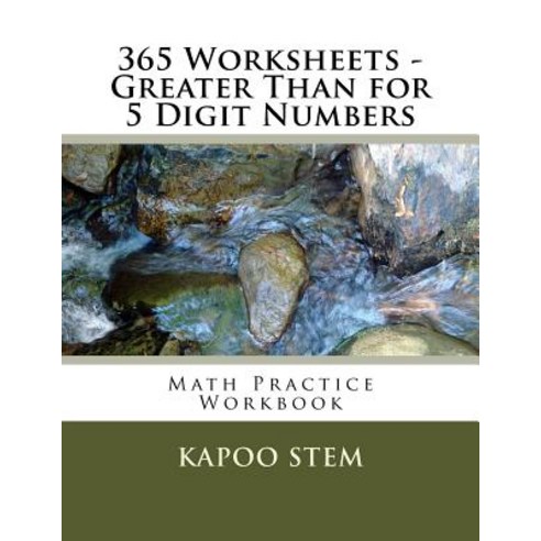365 Worksheets - Greater Than for 5 Digit Numbers: Math Practice Workbook Paperback, Createspace Independent Publishing Platform