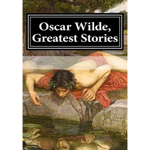 Oscar Wilde Greatest Stories Paperback, Createspace Independent Publishing Platform
