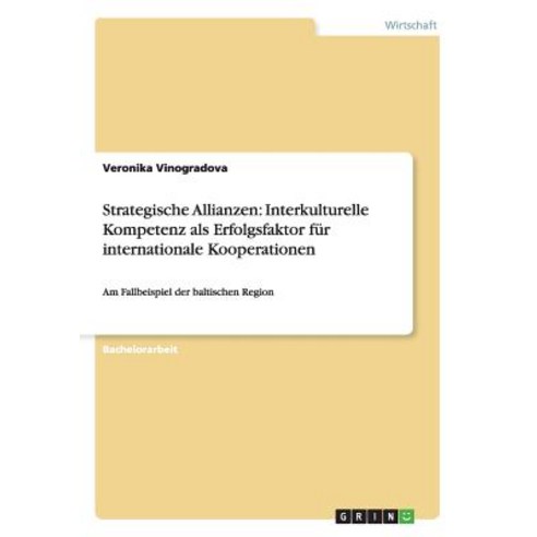 Strategische Allianzen: Interkulturelle Kompetenz ALS Erfolgsfaktor Fur Internationale Kooperationen Paperback, Grin Publishing
