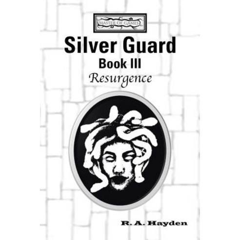 Silver Guard Book III-Resurgence: Master of Games Saga Paperback, Xlibris