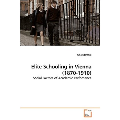 Elite Schooling in Vienna (1870-1910) Paperback, VDM Verlag
