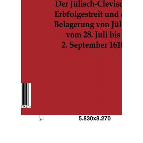 Der Julisch-Clevische Erbfolgestreit Und Die Belagerung Von Julich Vom 28. Juli Bis 2. September 1610 Paperback, Salzwasser-Verlag Gmbh