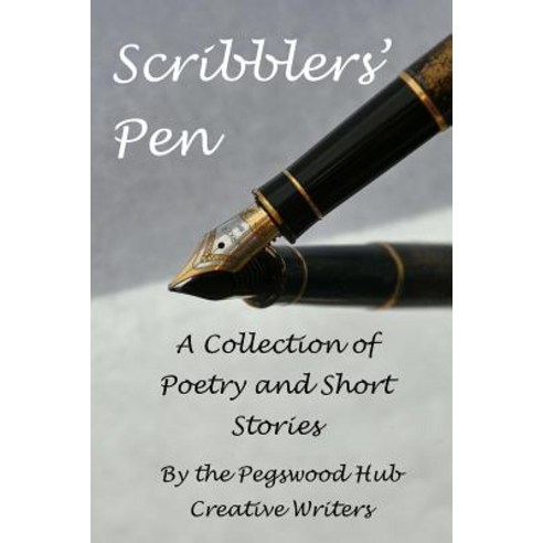 Scribblers'' Pen: A Collection of Poems and Short Stories Paperback, Createspace Independent Publishing Platform