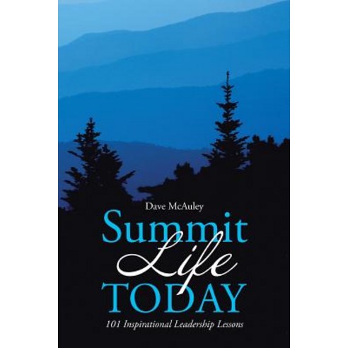 Summit Life Today: 101 Inspirational Leadership Lessons Paperback, WestBow Press