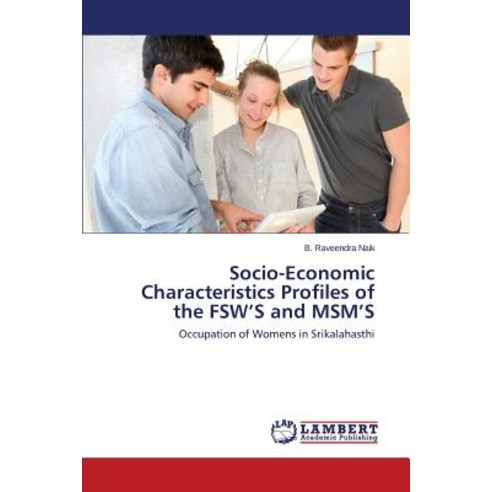 Socio-Economic Characteristics Profiles of the Fsw''s and Msm''s Paperback, LAP Lambert Academic Publishing