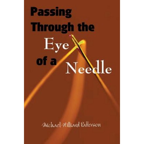 Passing Through the Eye of a Needle Paperback, Authorhouse