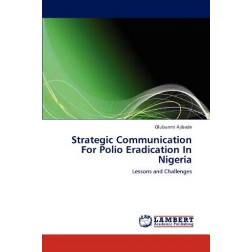 Strategic Communication for Polio Eradication in Nigeria Paperback, LAP Lambert Academic Publishing