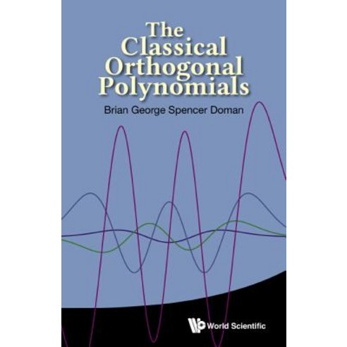 The Classical Orthogonal Polynomials Hardcover, World Scientific Publishing Company