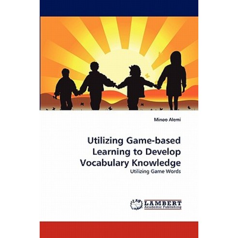 Utilizing Game-Based Learning to Develop Vocabulary Knowledge Paperback, LAP Lambert Academic Publishing