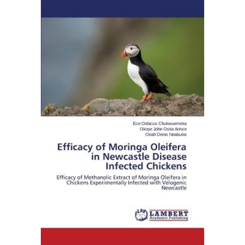 Efficacy of Moringa Oleifera in Newcastle Disease Infected Chickens Paperback, LAP Lambert Academic Publishing