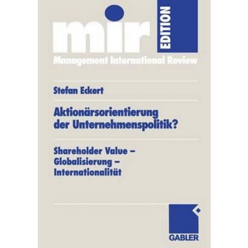 Aktionarsorientierung Der Unternehmenspolitik?: Shareholder Value -- Globalisierung -- Internationalitat Paperback, Gabler Verlag