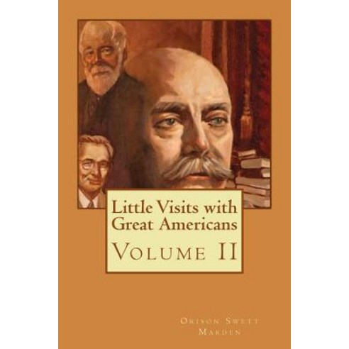 Little Visits with Great Americans: Volume II Paperback, Createspace Independent Publishing Platform
