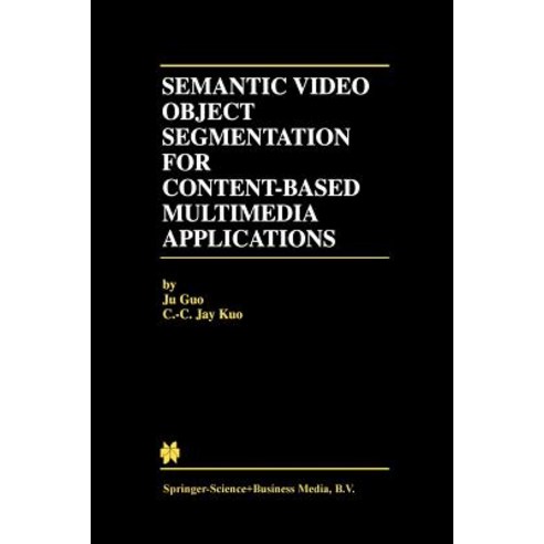 Semantic Video Object Segmentation for Content-Based Multimedia Applications Paperback, Springer
