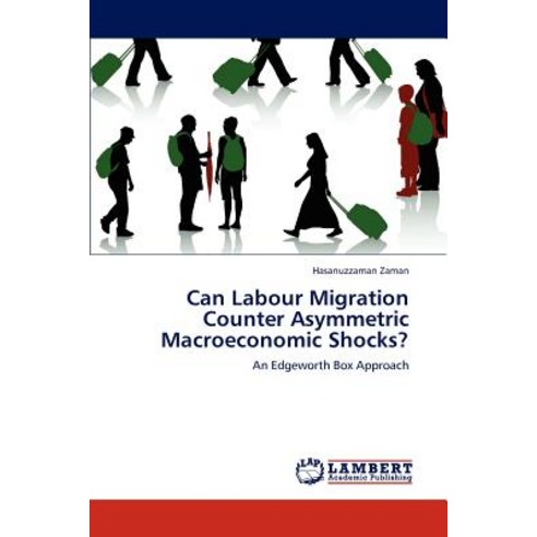 Can Labour Migration Counter Asymmetric Macroeconomic Shocks? Paperback, LAP Lambert Academic Publishing