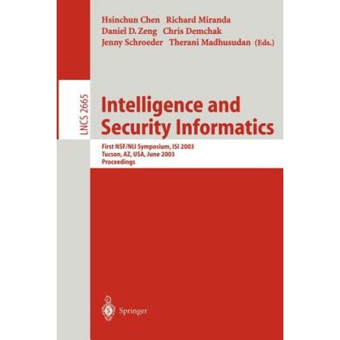 Intelligence and Security Informatics: First Nsf/Nij Symposium Isi 2003 Tucson AZ USA June 2-3 2003 Proceedings Paperback, Springer