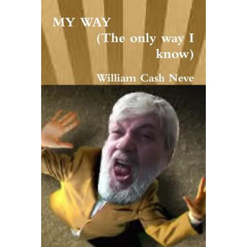 My Way (the Only Way I Know) Paperback, Lulu.com