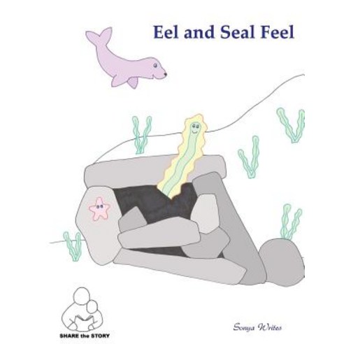 Share the Story: Eel and Seal Feel Paperback, Createspace