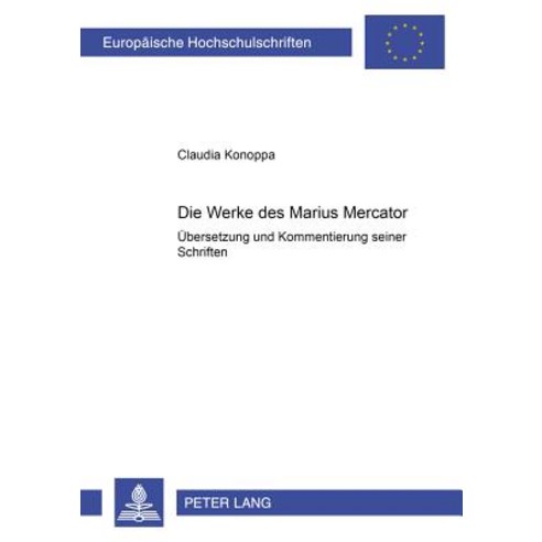 Die Werke Des Marius Mercator: Uebersetzung Und Kommentierung Seiner Schriften Paperback, Peter Lang Gmbh, Internationaler Verlag Der W
