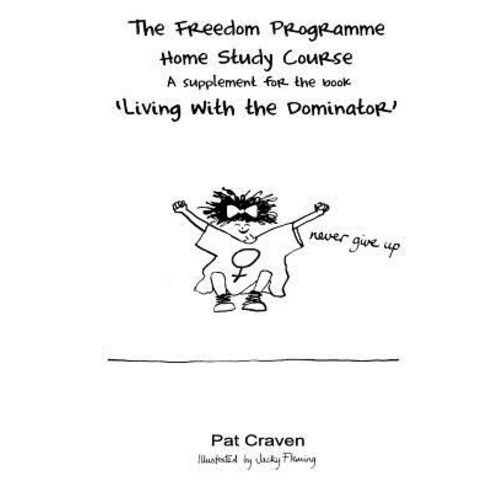 The Freedom Programme Home Study Course: A Supplement for the Book Living with the Dominator Paperback, Freedom Publishing (CA)