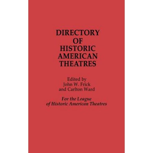 Directory of Historic American Theatres Hardcover, Greenwood Press